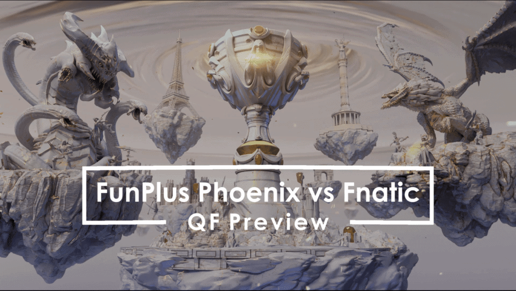 League of Legends: Worlds 2019 | FunPlus Phoenix vs Fnatic Quarterfinal Preview