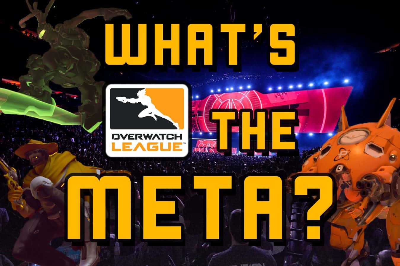 Overwatch League Meta Analysis, The Heroes, The Combos & How to Play Like a Pro