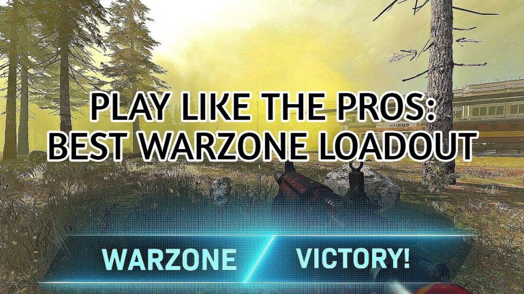 Play Like The Pros: Best Call of Duty Warzone Loadout