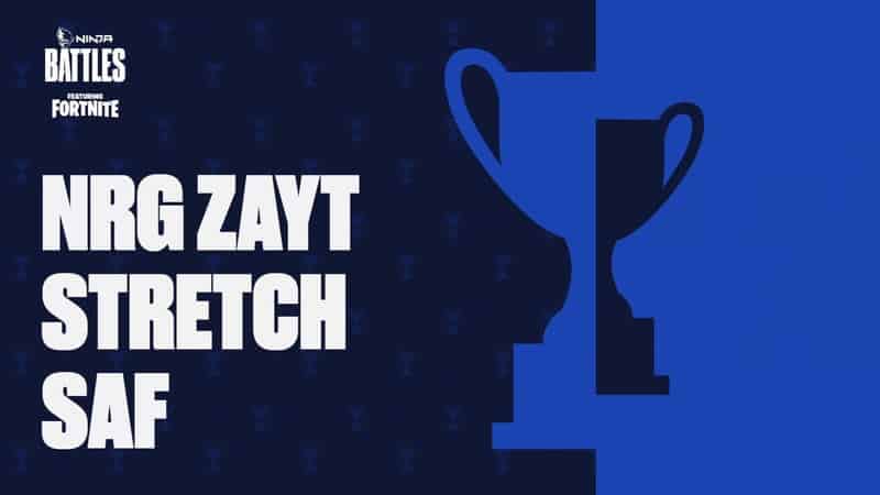 The words "NRG Zayt, Stretch and Saf" all appear alongside a sillouhette of a trophy against a blue background. The logo for Ninja Battles featuring Fortnite appears in the top corner of the frame