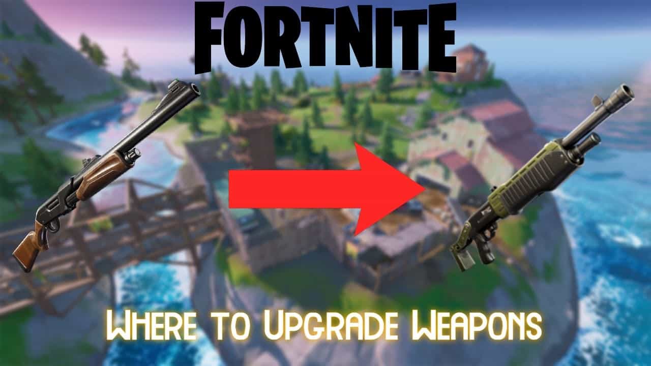Fortnite: Where To Upgrade Weapons In Season 6