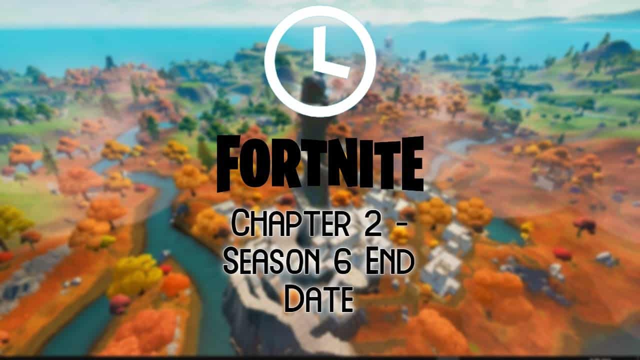 When Does Fortnite Chapter 2 – Season 6 End?