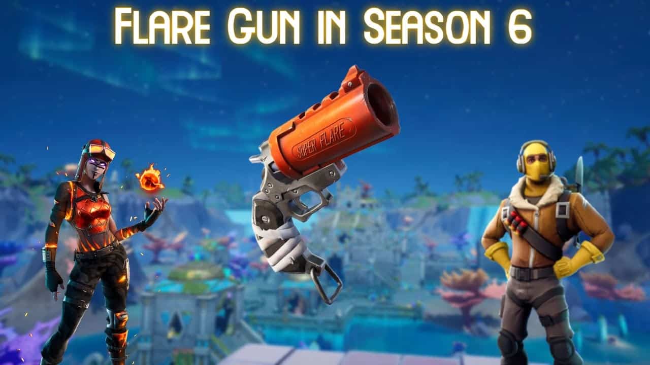 Fortnite: How To Get The Flare Gun In Season 6