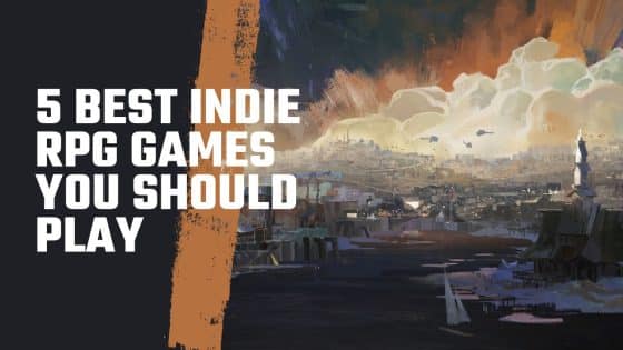 5 Best Indie RPGs You Should Play