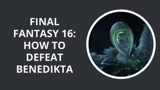 Final Fantasy 16: How to Defeat Benedikta