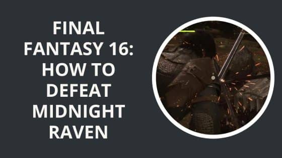 Final Fantasy 16: How to Defeat Midnight Raven