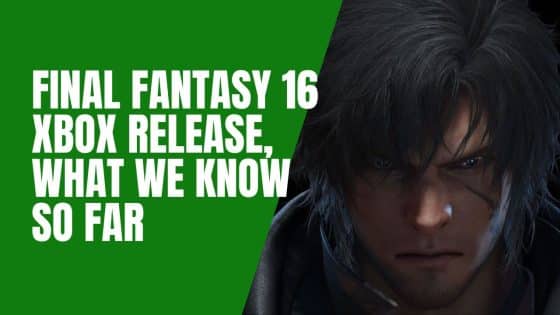 Final Fantasy 16 Xbox Release, What We Know So Far