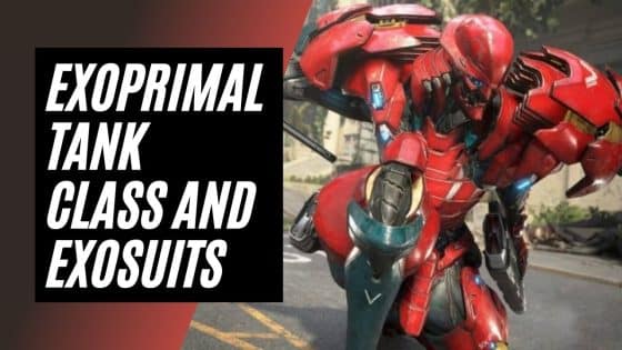 Exoprimal Tank Class and Exosuits