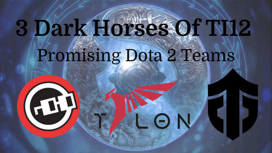 3 Dark Horses Of TI12 – Promising Dota 2 Teams