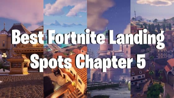 Top Chapter 5 Landing Spots – Best Landing Spots in Fortnite