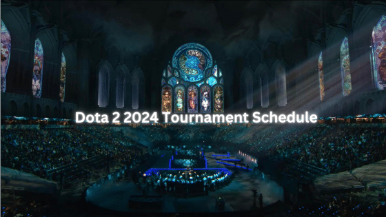 Dota 2 2024 Tournament Schedule – The Events To Watch