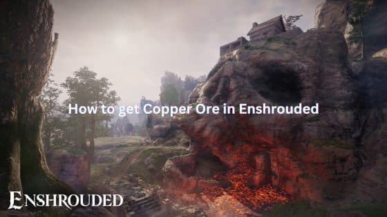 How to get Copper Ore in Enshrouded