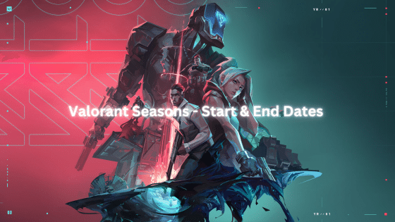 Valorant Seasons – Start & End Dates