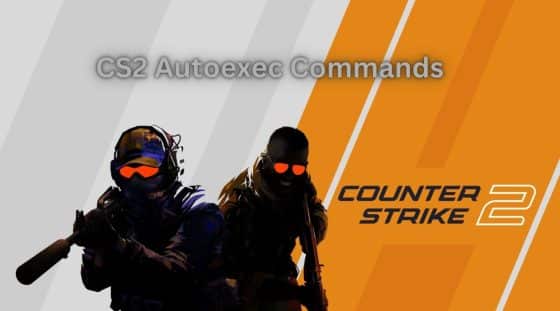 CS2 Autoexec Commands – Setup, Issues, & More