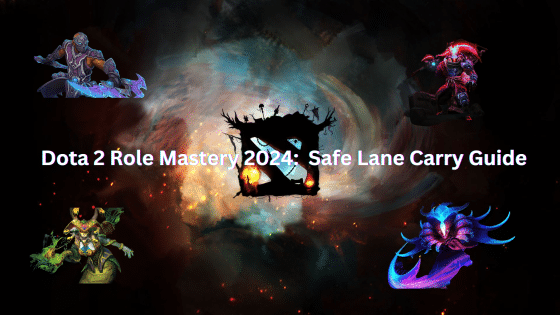Dota 2 Role Mastery 2024:  Safe Lane Carry Guide