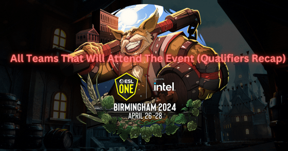 ESL One Birmingham 2024 – All Teams That Will Attend The Event (Qualifiers Recap)