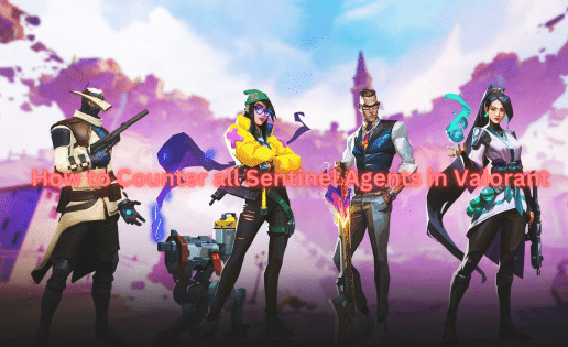 How to Counter all Sentinel Agents in Valorant