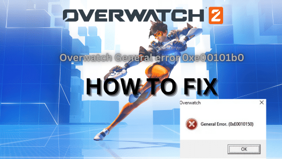 Overwatch General error 0xe00101b0 – How To Fix