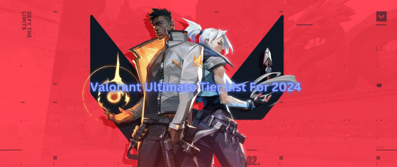 Valorant Ultimate Tier List –  From Worst to Best (2024)