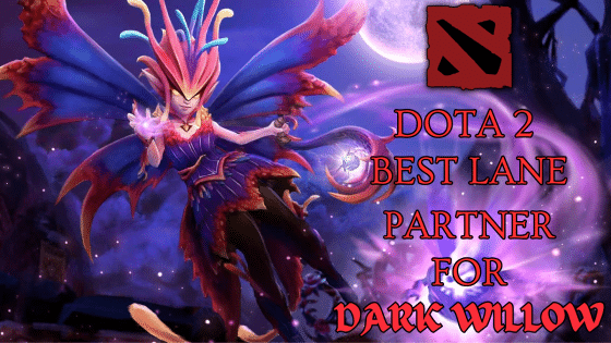 Best Lane Partners for Dark Willow in Dota 2 for Easy MMR