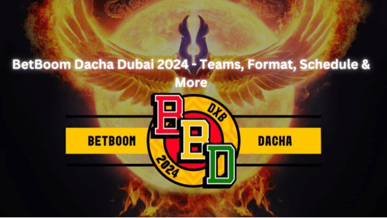 BetBoom Dacha Dubai 2024 – Teams, Format, Schedule & More