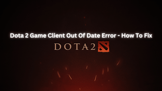 Dota 2 Game Client Out Of Date Error – How To Fix