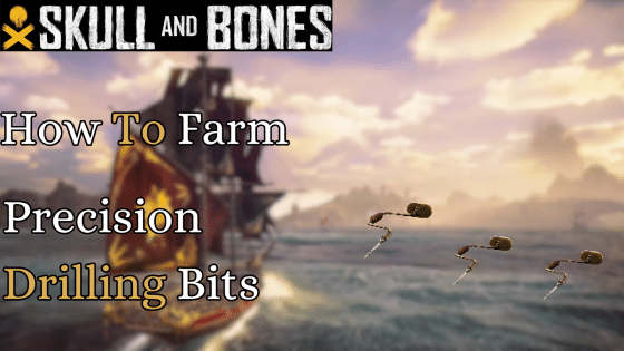 How to Farm Precision Drilling Bits in Skull and Bones