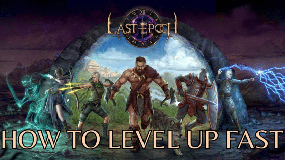 Last Epoch XP Farming –  How to Level Up Fast