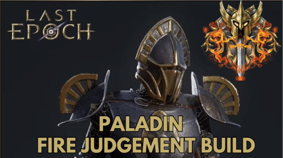 Last Epoch Paladin Builds – Fire Judgment Paladin Guide