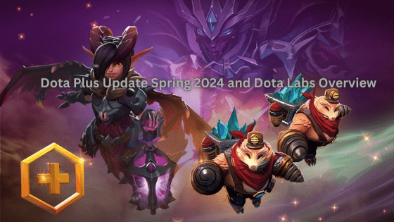 Dota Plus Update Spring 2024 and Dota Labs Overview