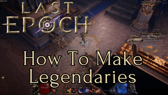 How to Make Legendary Items in Last Epoch – Crafting Guide
