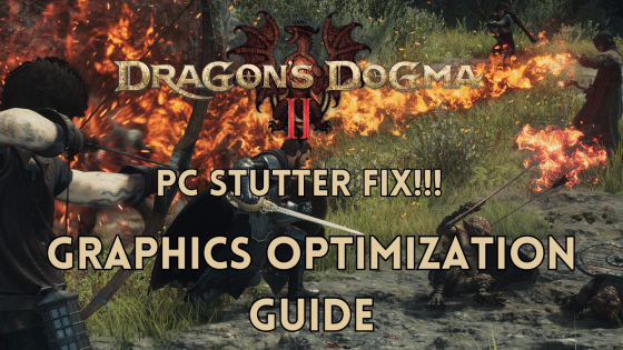 Dragon’s Dogma 2 PC Stutter – How to Optimize