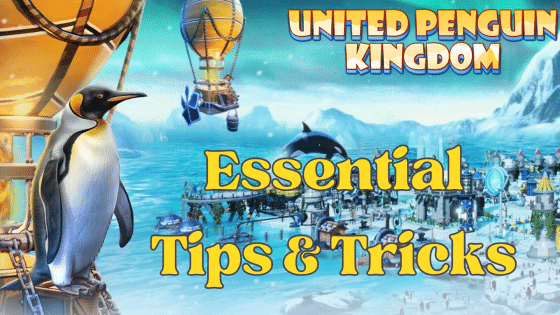 Essential Tips and Tricks for United Penguin Kingdom to Build the Ideal Settlement