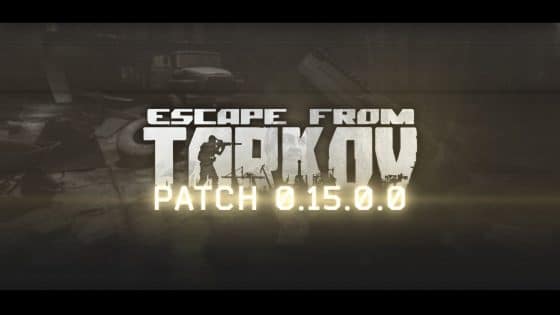 Escape from Tarkov 0.15.0.0 Patch Notes and Hotfixes